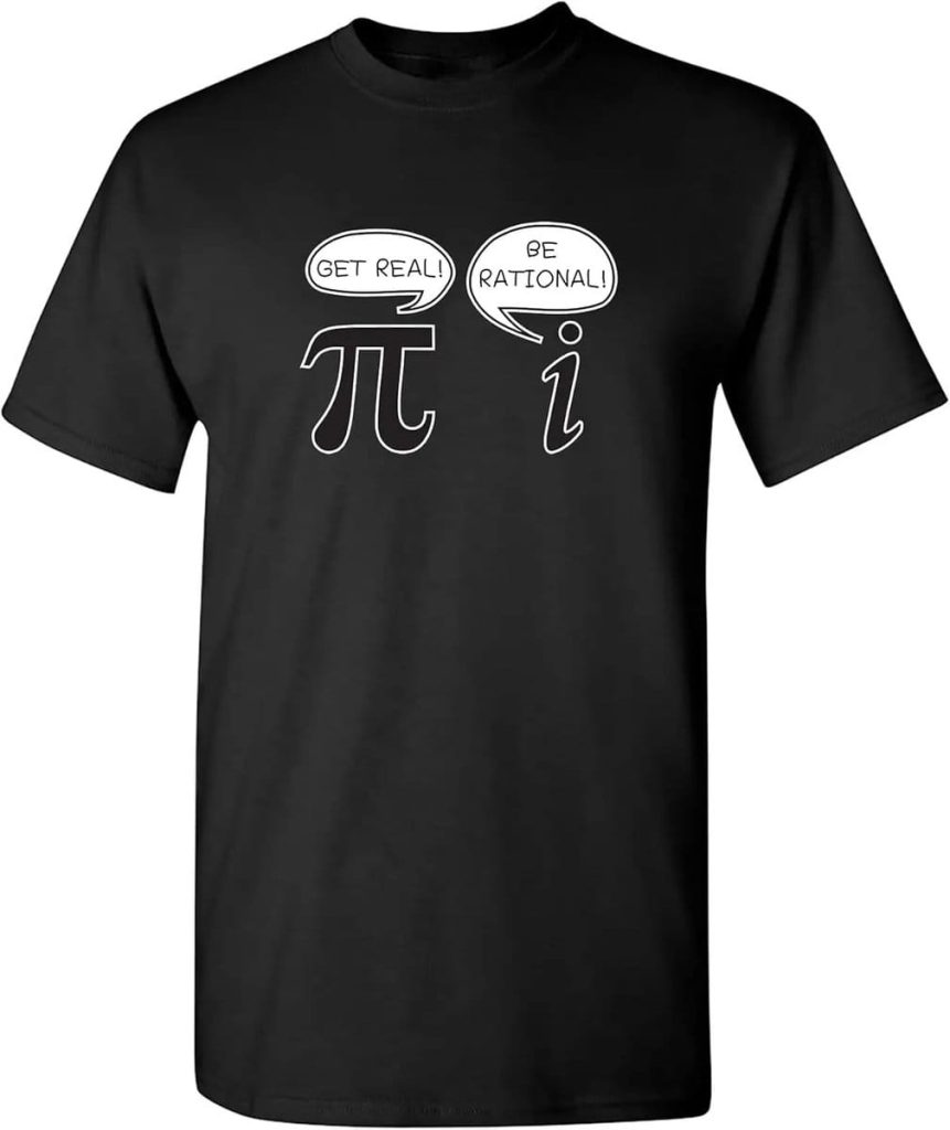 Svart t-shirt med pi-symbol och pratbubblor "Get real!" och "Be rational!" för vetenskaps- och matematikentusiaster.