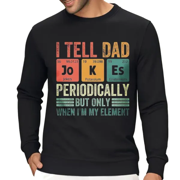 Svart sweatshirt med ett vetenskapligt skämt om det periodiska systemet, som nämner "Jag säger till pappa" med kemiska element och en humoristisk touch för vetenskapsentusiaster.